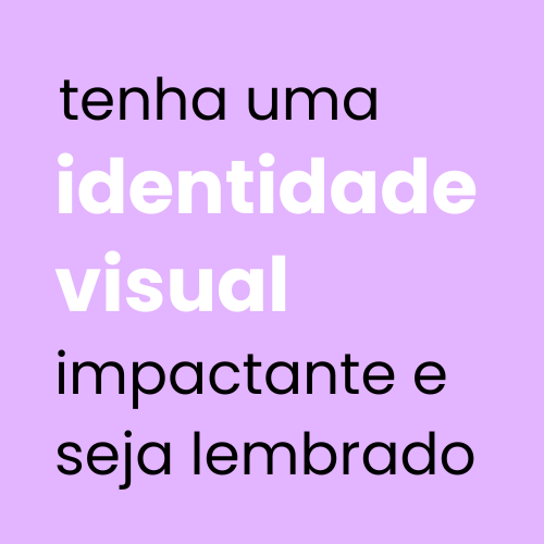 Tenha uma identidade visual impactante e seja lembrado